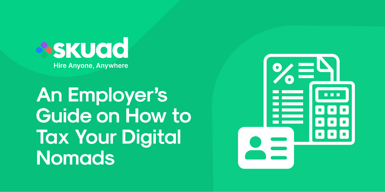 An Employer’s Guide on How To Tax Your Digital Nomads